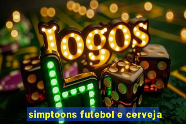 simptoons futebol e cerveja